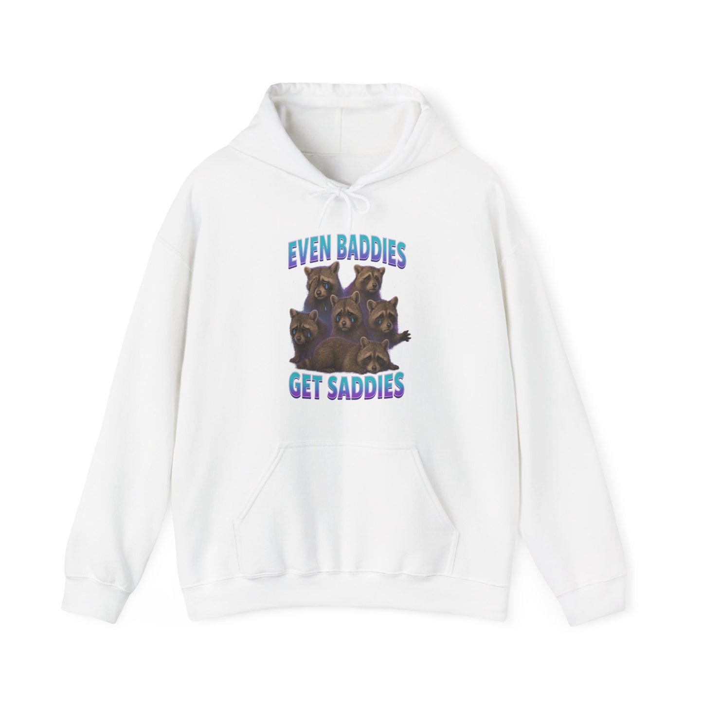 Even Baddies Get Saddies Hoodie