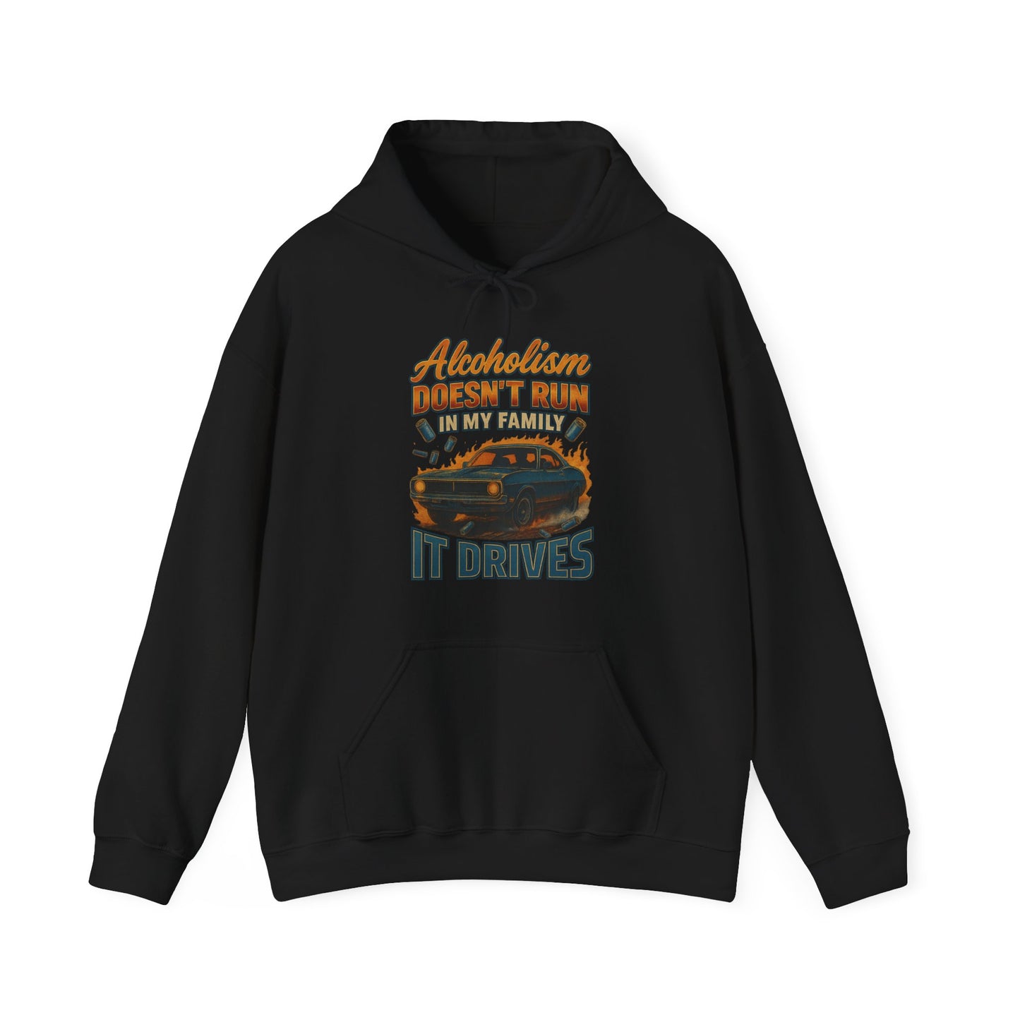 Alcoholism Doesn't Run In My Family Hoodie