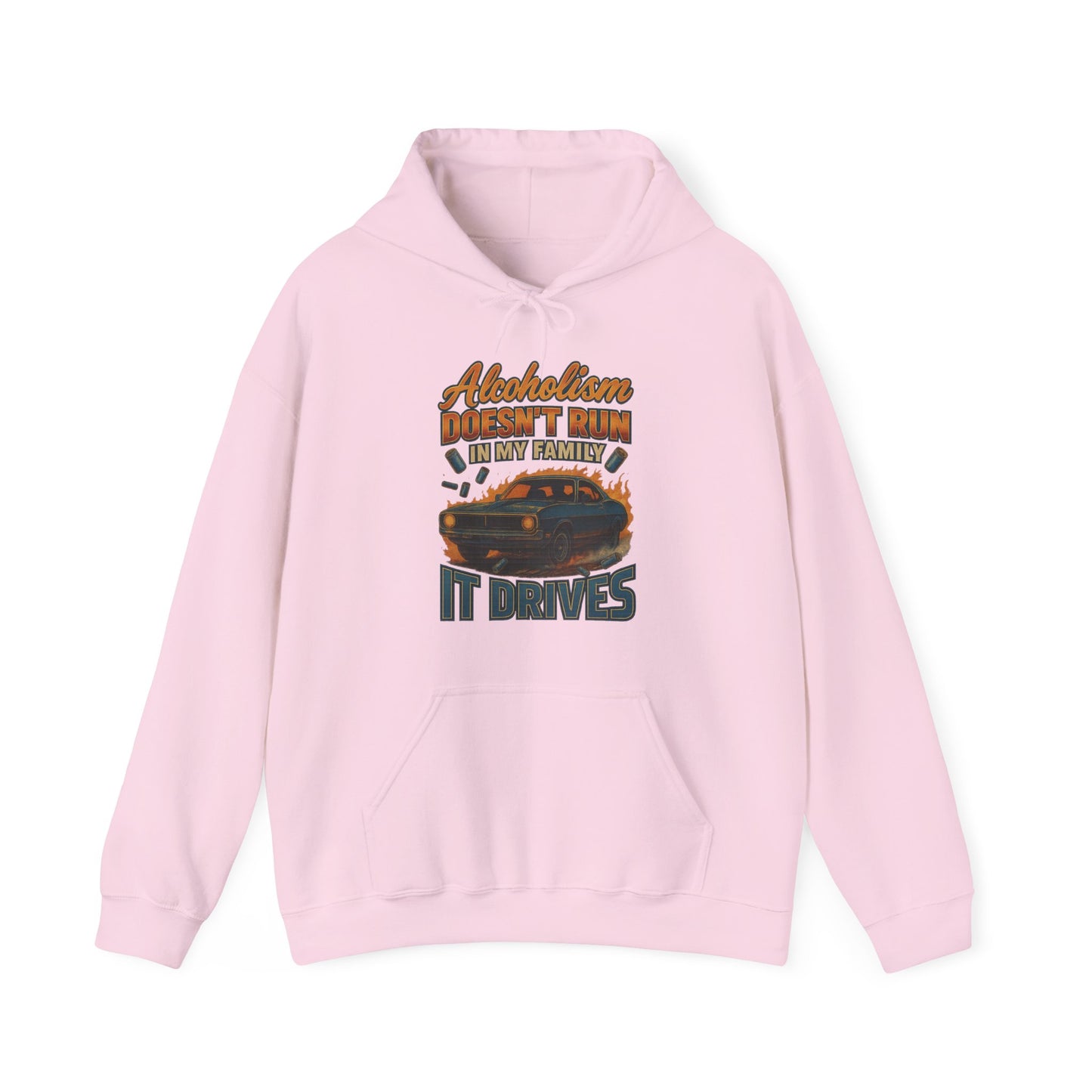 Alcoholism Doesn't Run In My Family Hoodie