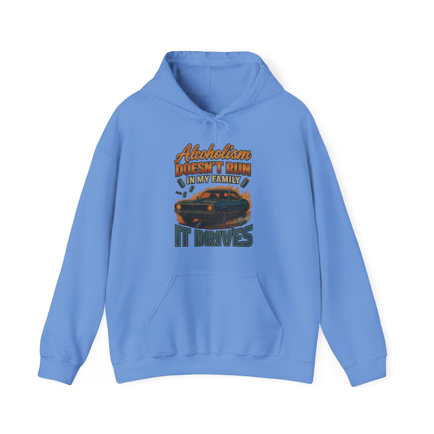 Alcoholism Doesn't Run In My Family Hoodie