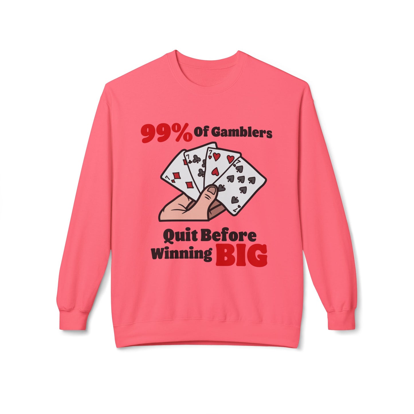 99% of Gamblers Quit Sweatshirt