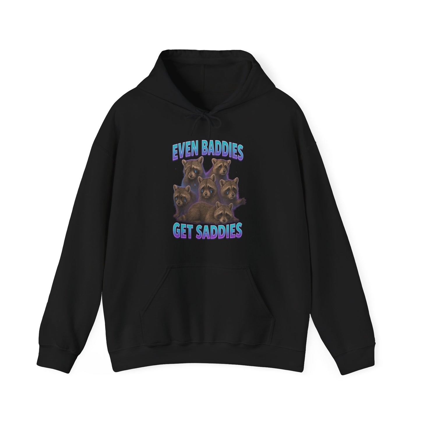 Even Baddies Get Saddies Hoodie
