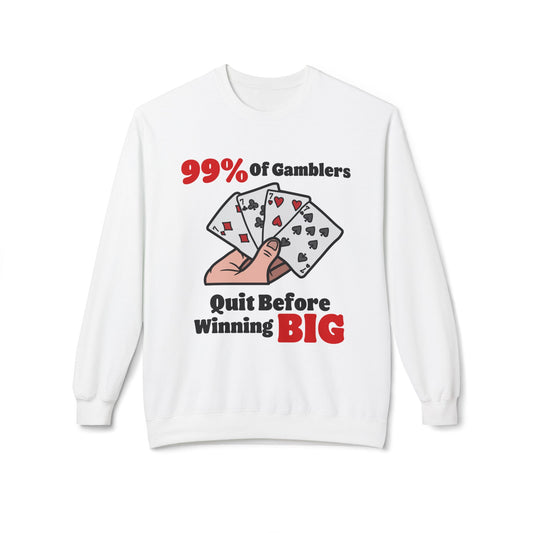 99% of Gamblers Quit Sweatshirt