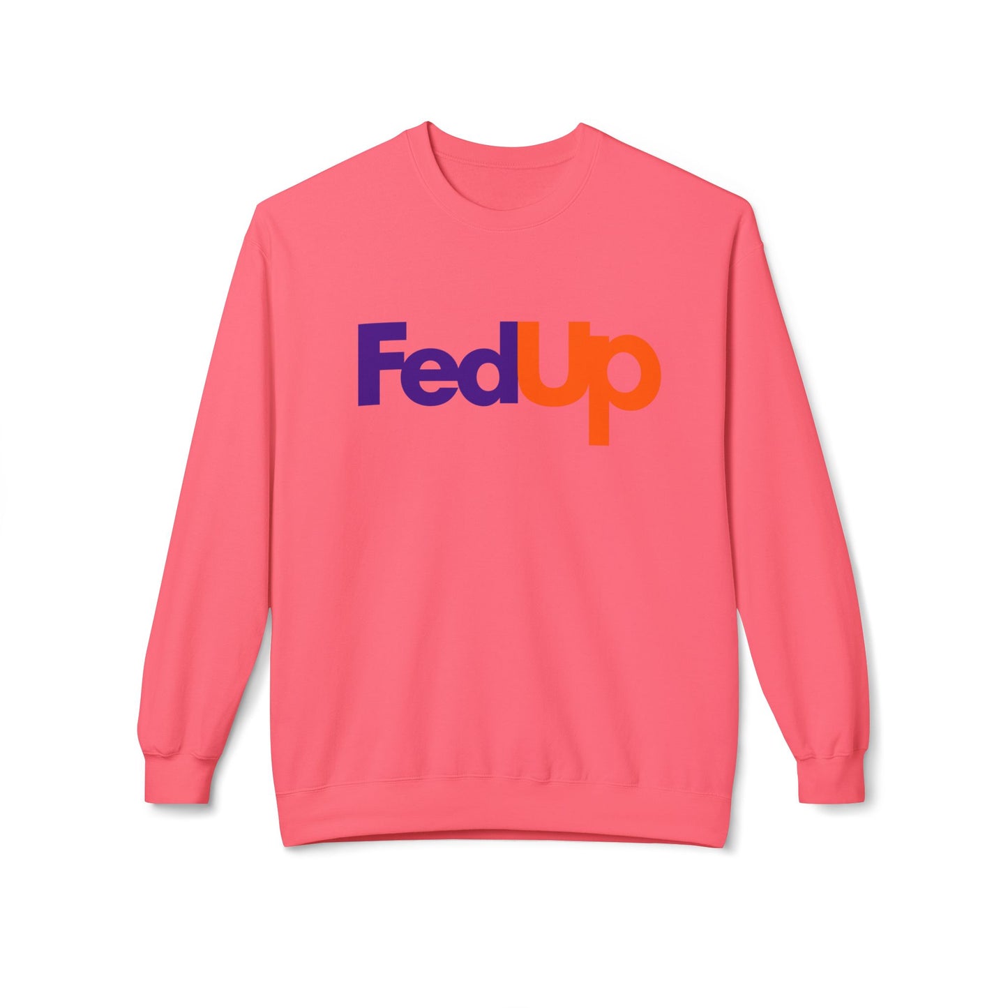 Fed Up Sweatshirt