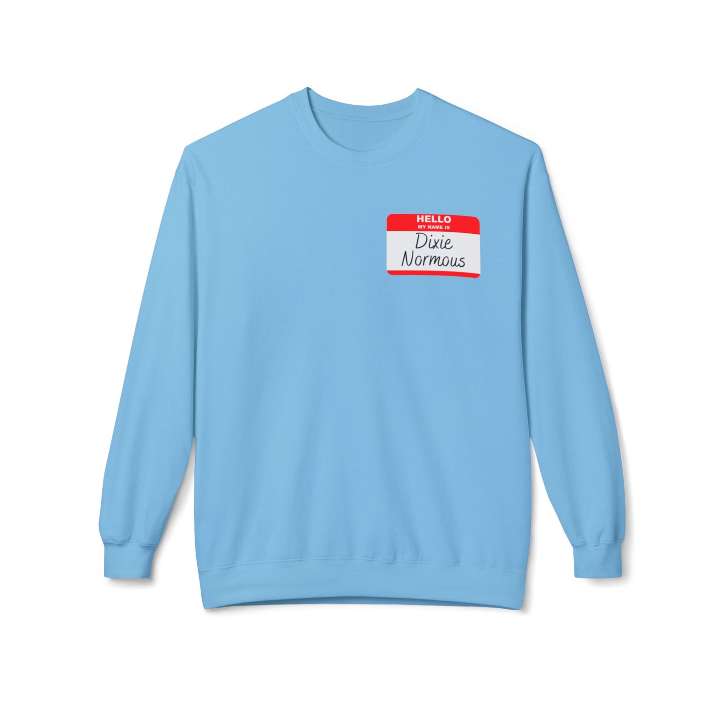 My Name Is Dixie Normous Sweatshirt