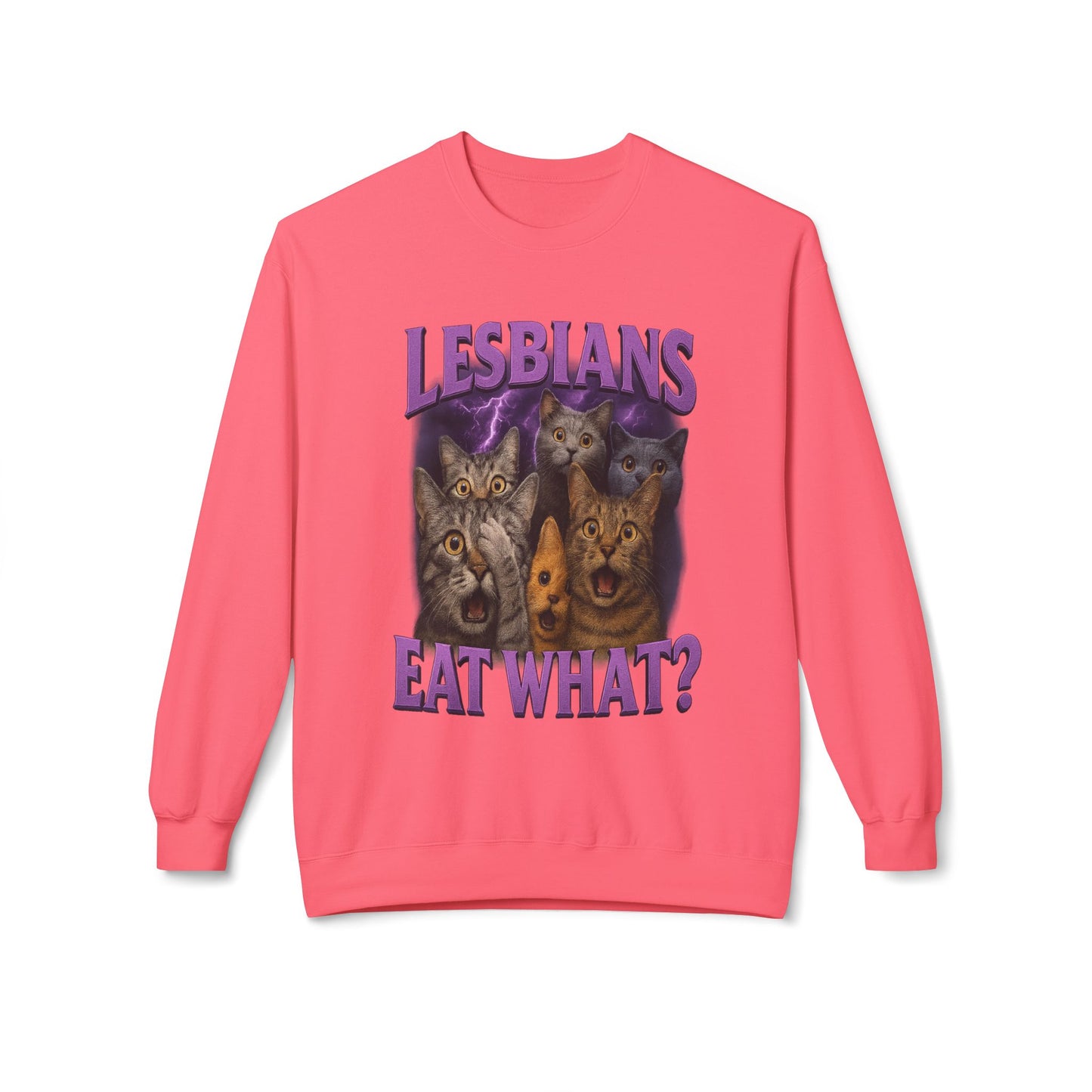 Lesbians Eat What Sweatshirt