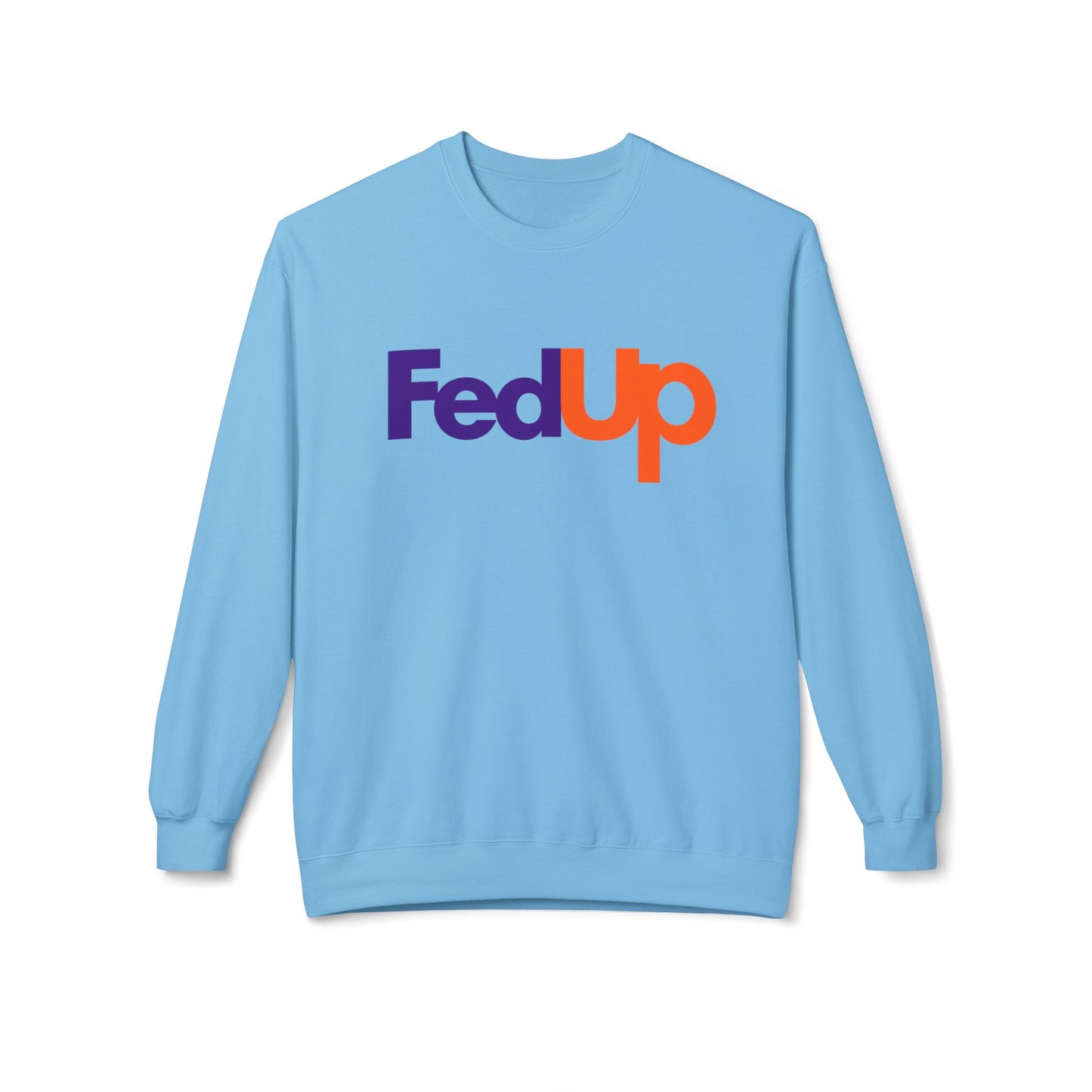 Fed Up Sweatshirt