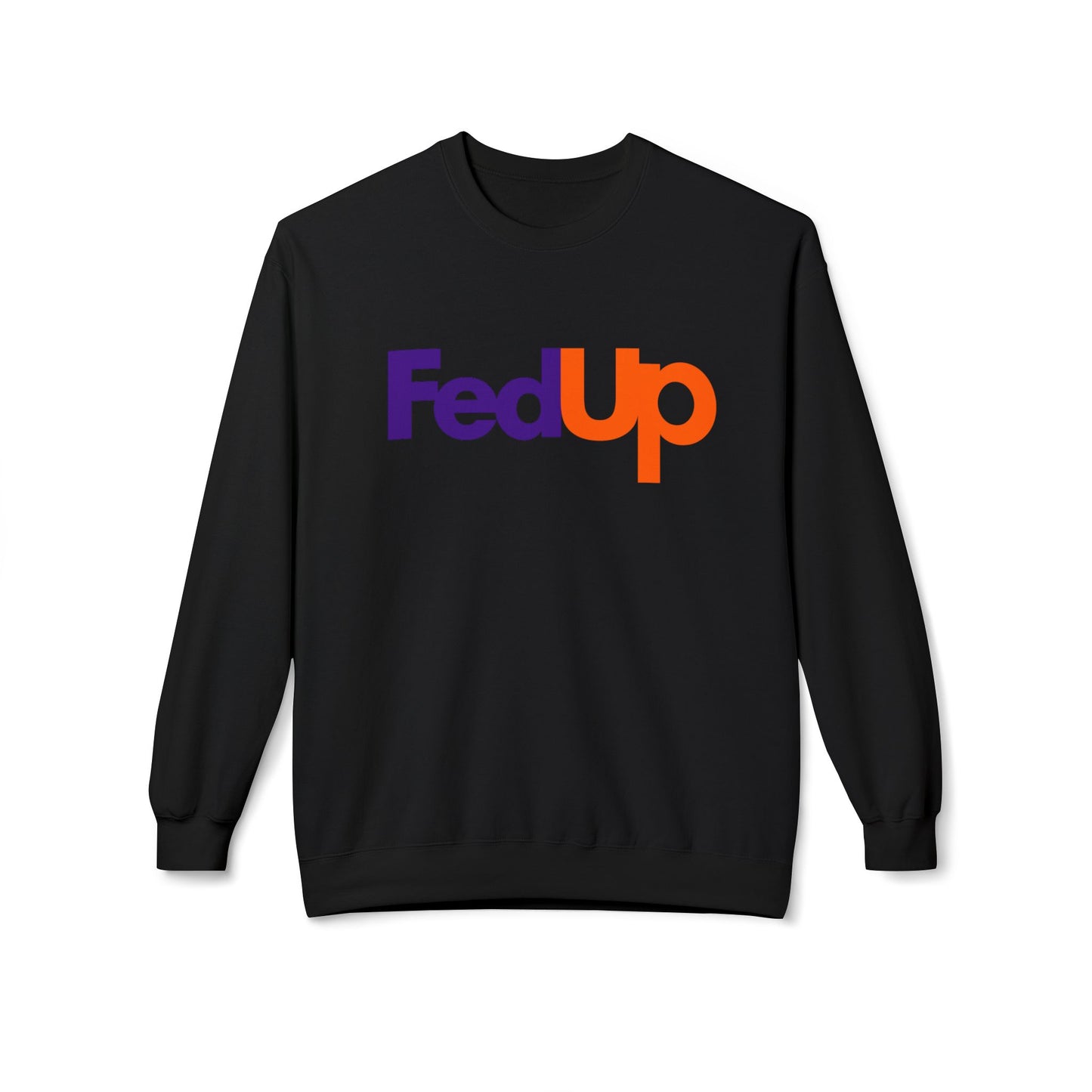 Fed Up Sweatshirt