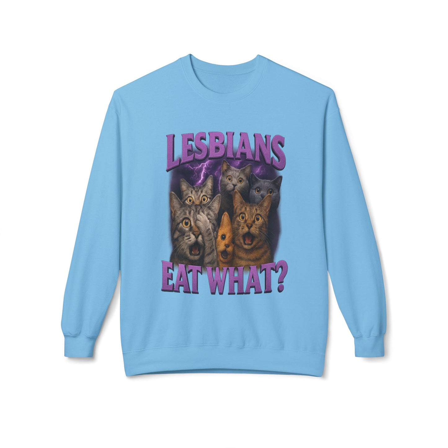 Lesbians Eat What Sweatshirt