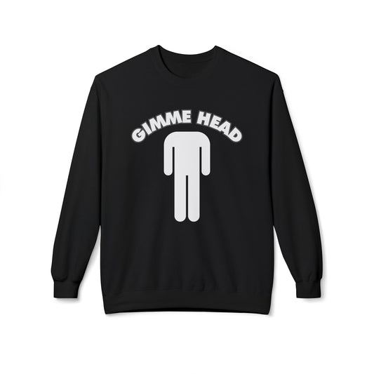Gimme Head Sweatshirt