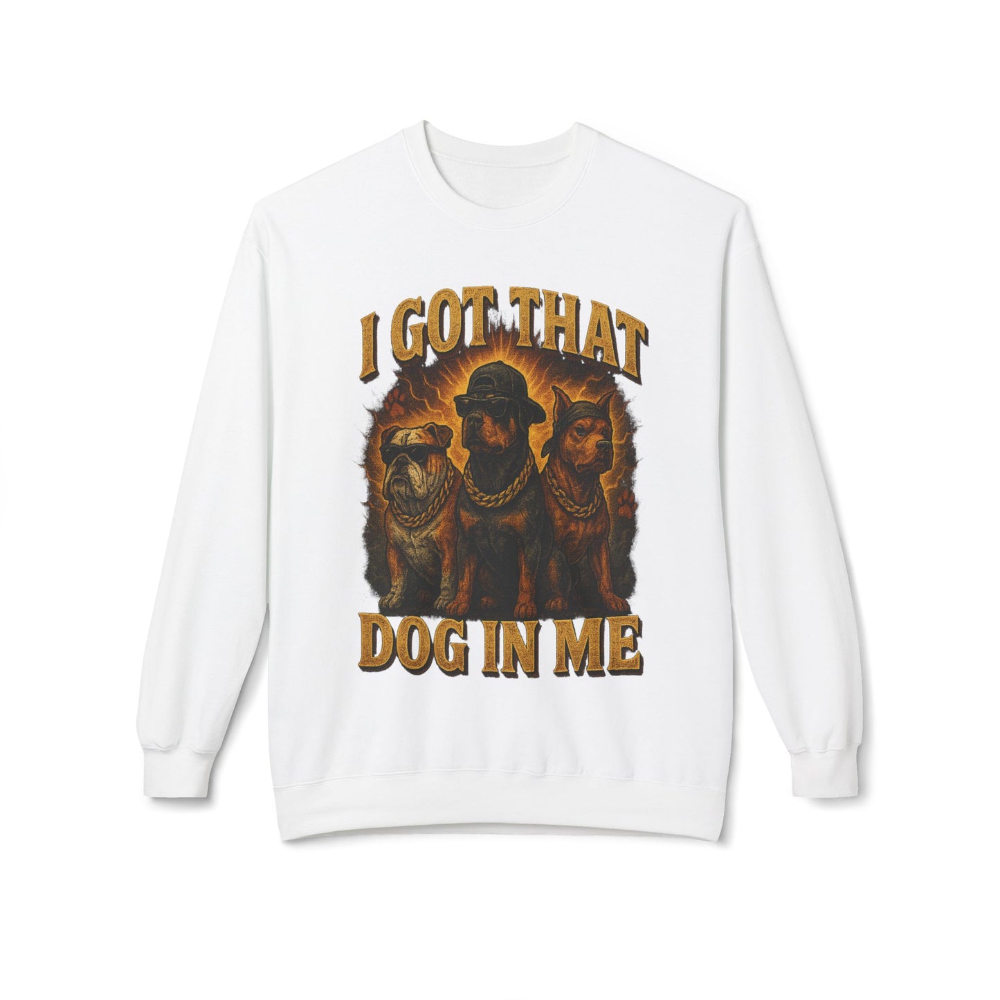 I Got That Dog In Me Sweatshirt