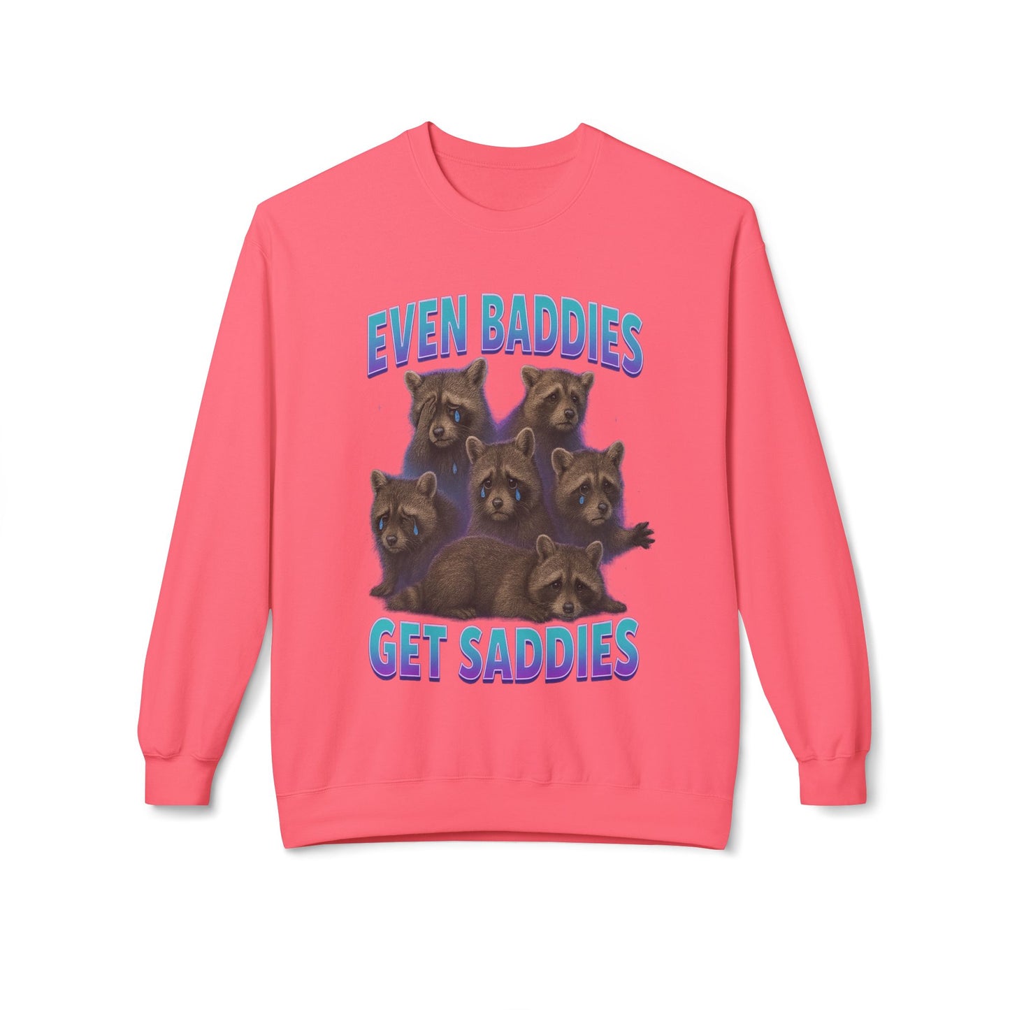 Even Baddies Get Saddies Sweatshirt