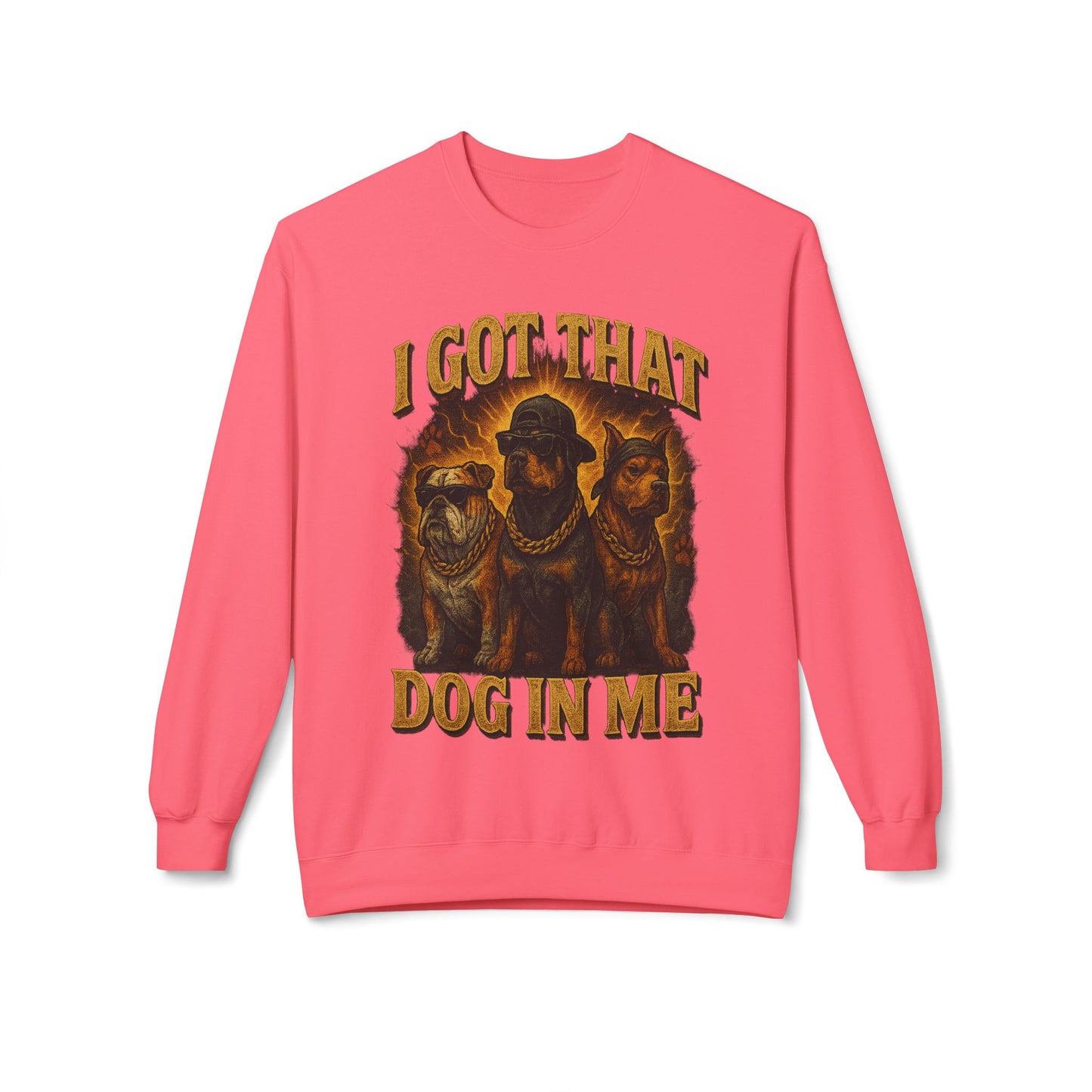 I Got That Dog In Me Sweatshirt