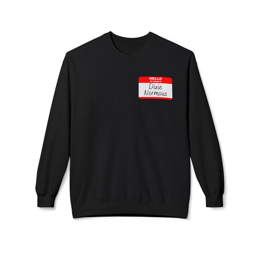 My Name Is Dixie Normous Sweatshirt