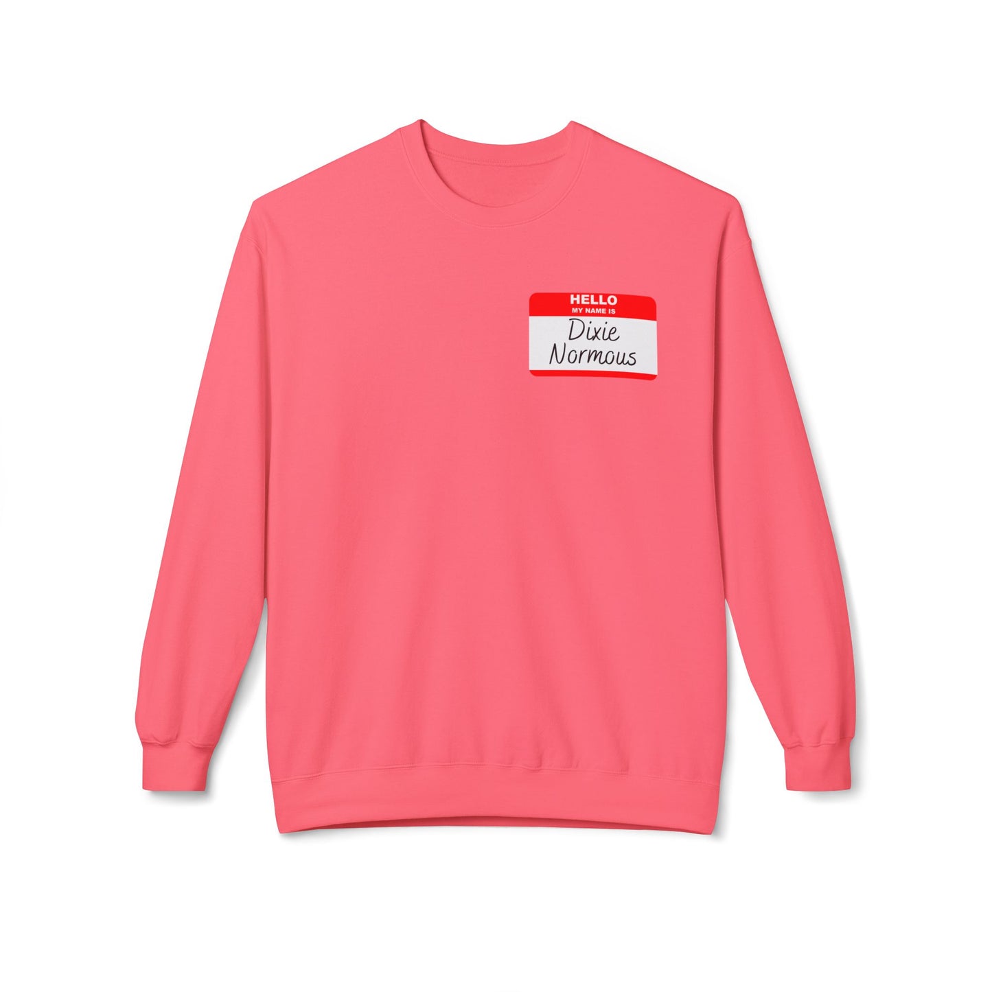 My Name Is Dixie Normous Sweatshirt
