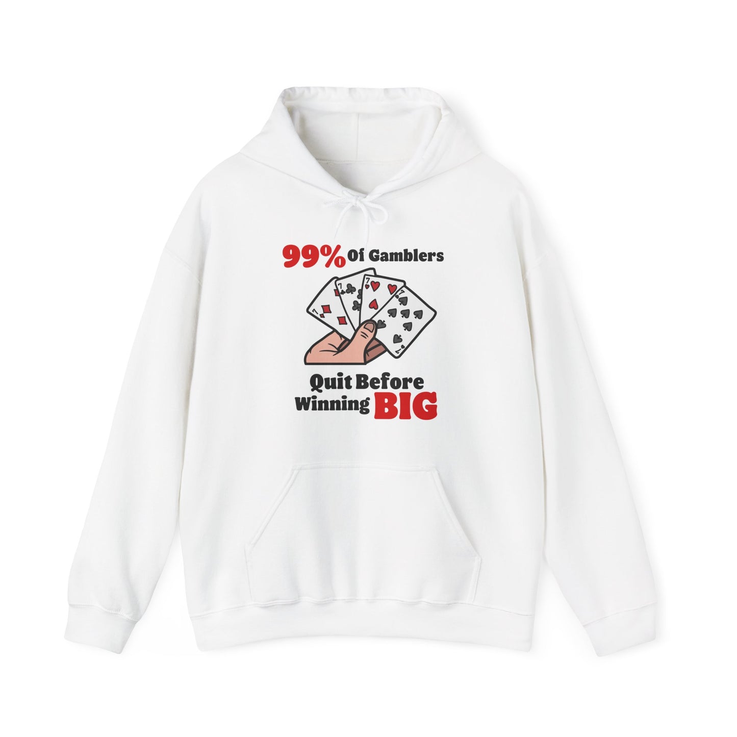 99% Of Gamblers Quit Hoodie
