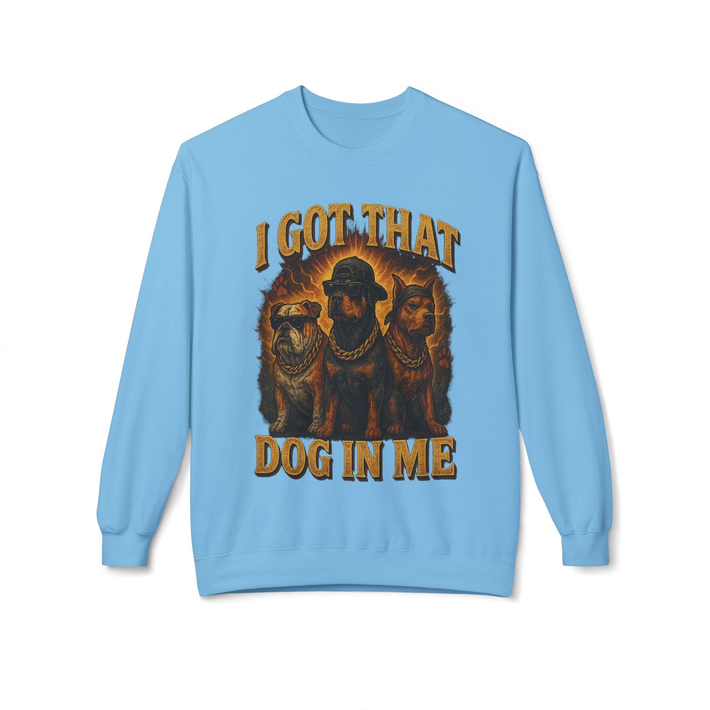 I Got That Dog In Me Sweatshirt
