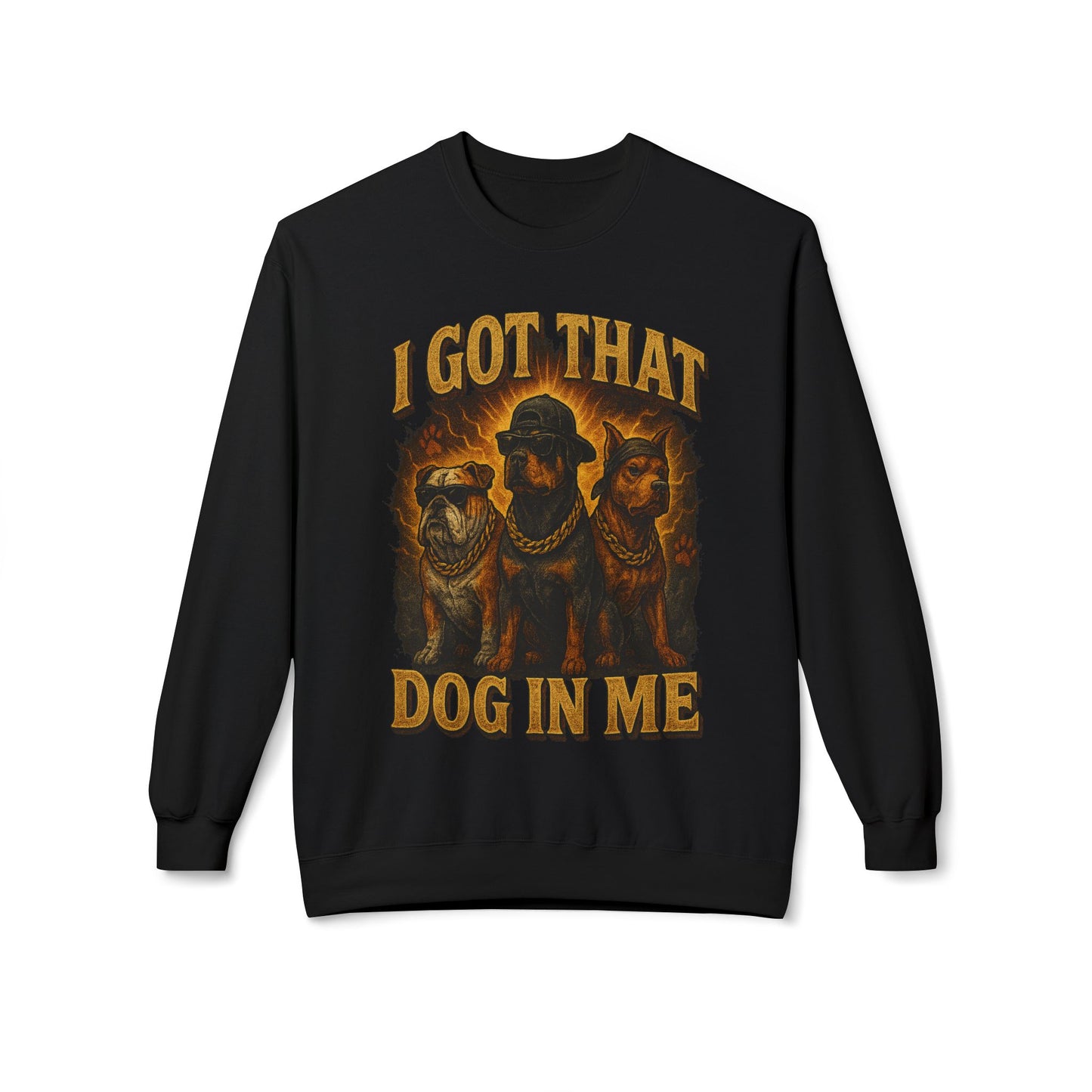 I Got That Dog In Me Sweatshirt