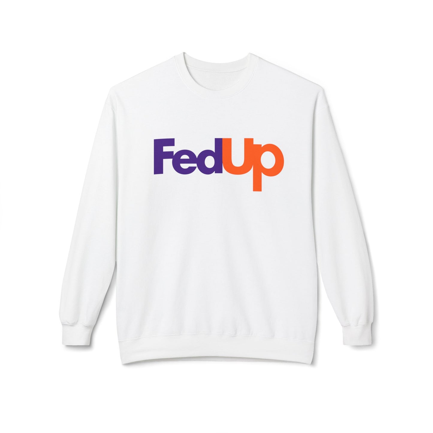 Fed Up Sweatshirt