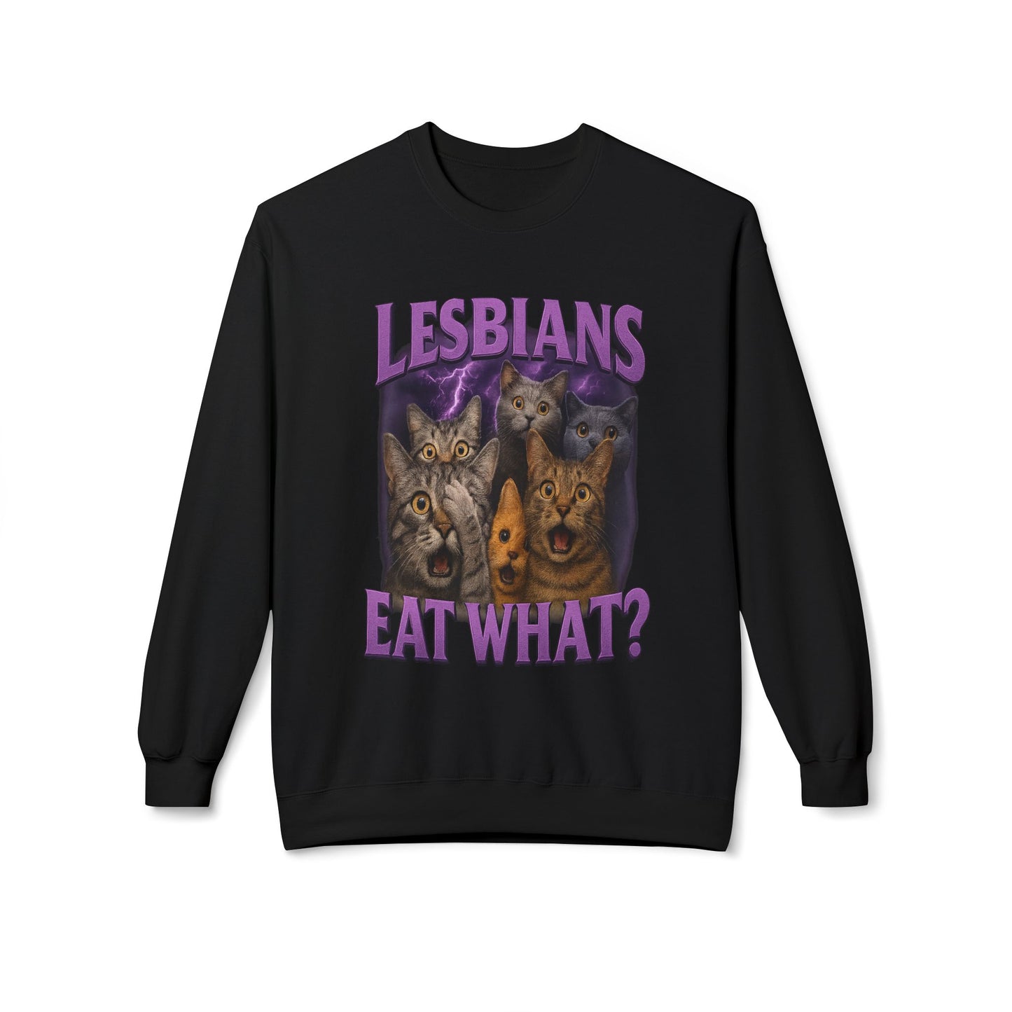 Lesbians Eat What Sweatshirt