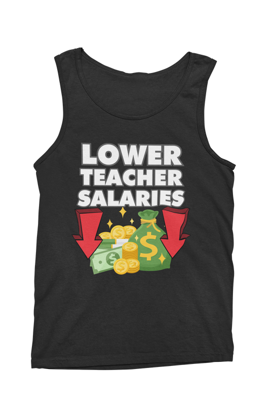 Lower Teacher Salaries Tank Top