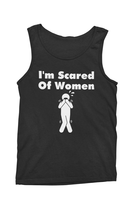 I'm Scared Of Women Tank Top