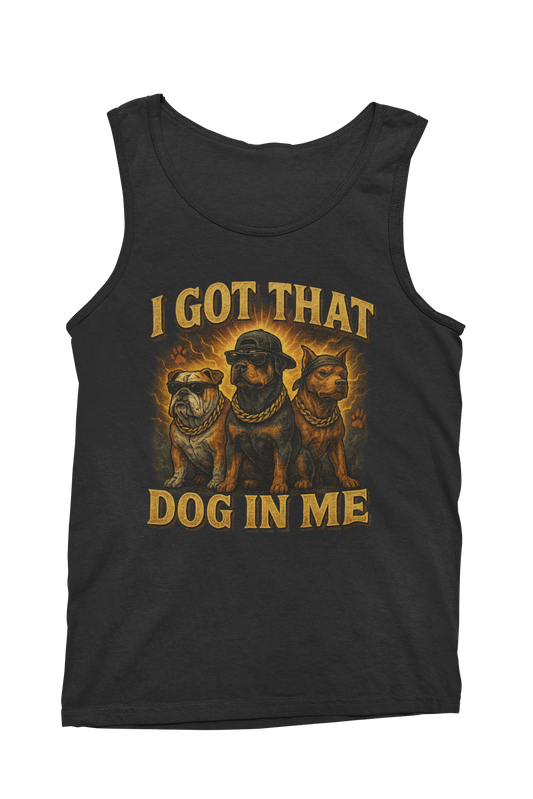 I Got That Dog in Me Tank Top