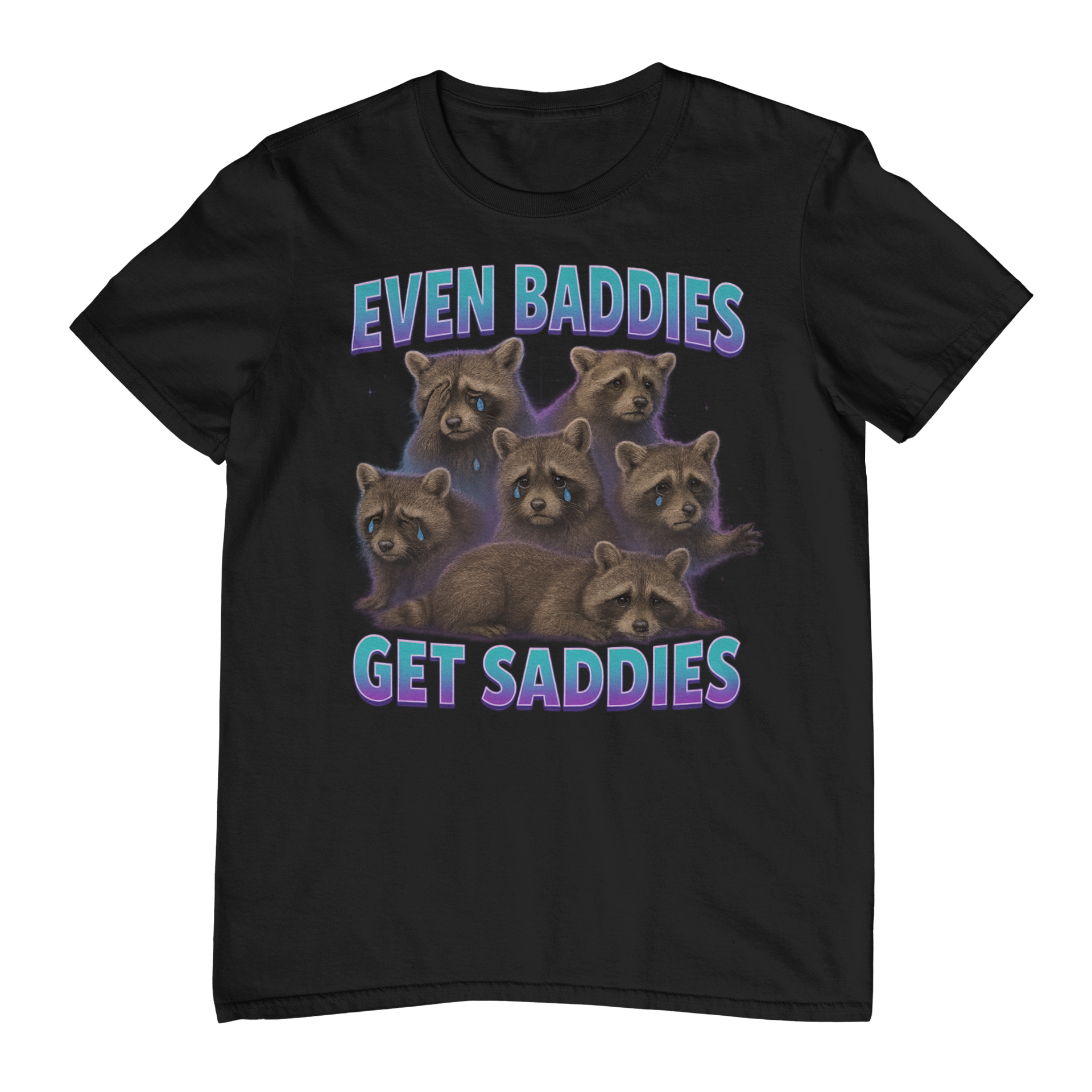 Even Baddies Get Saddies T-Shirt