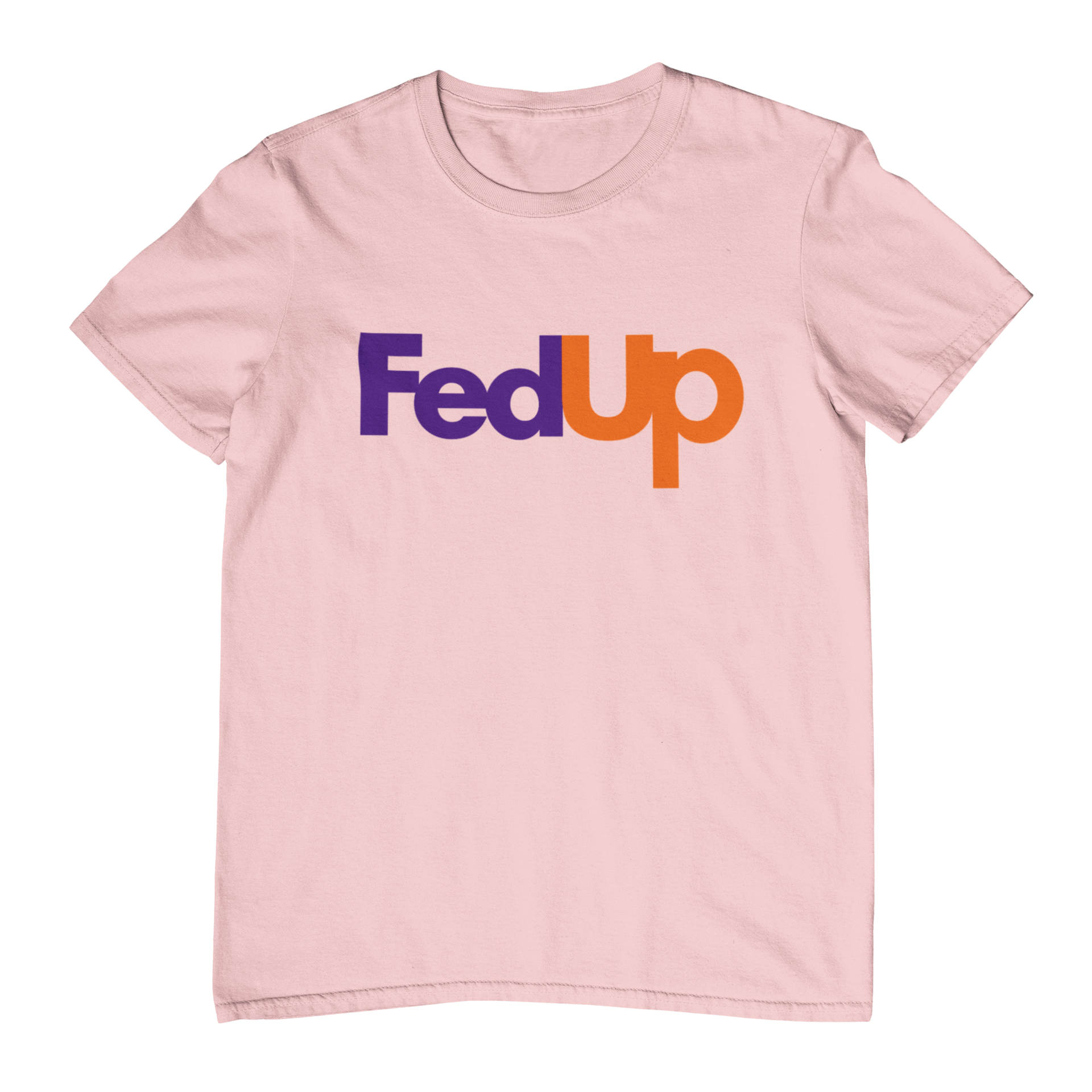 Fed Up T-Shirt