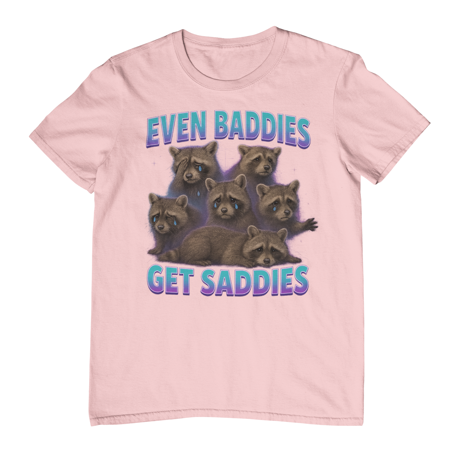 Even Baddies Get Saddies T-Shirt