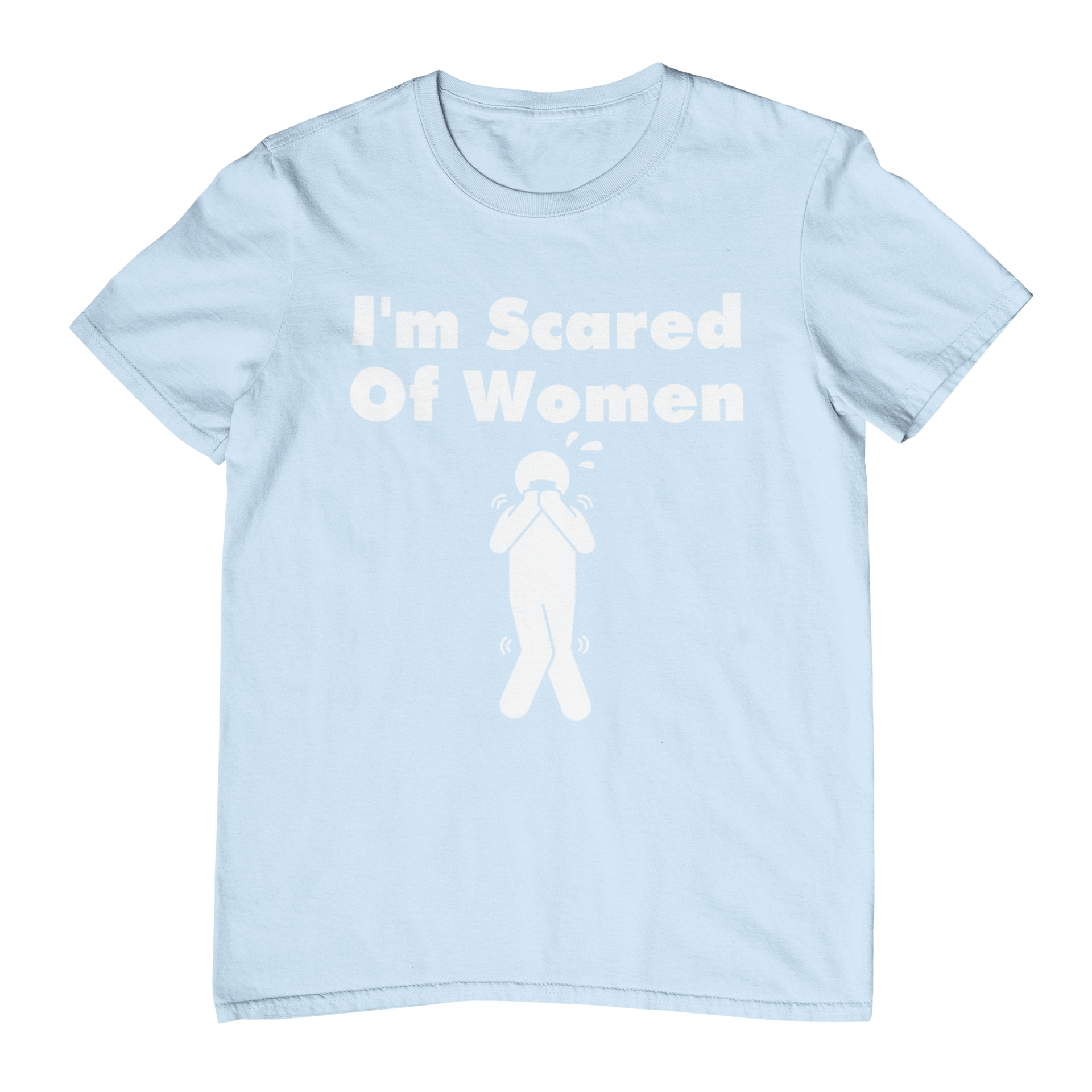 I'm Scared Of Women T-Shirt