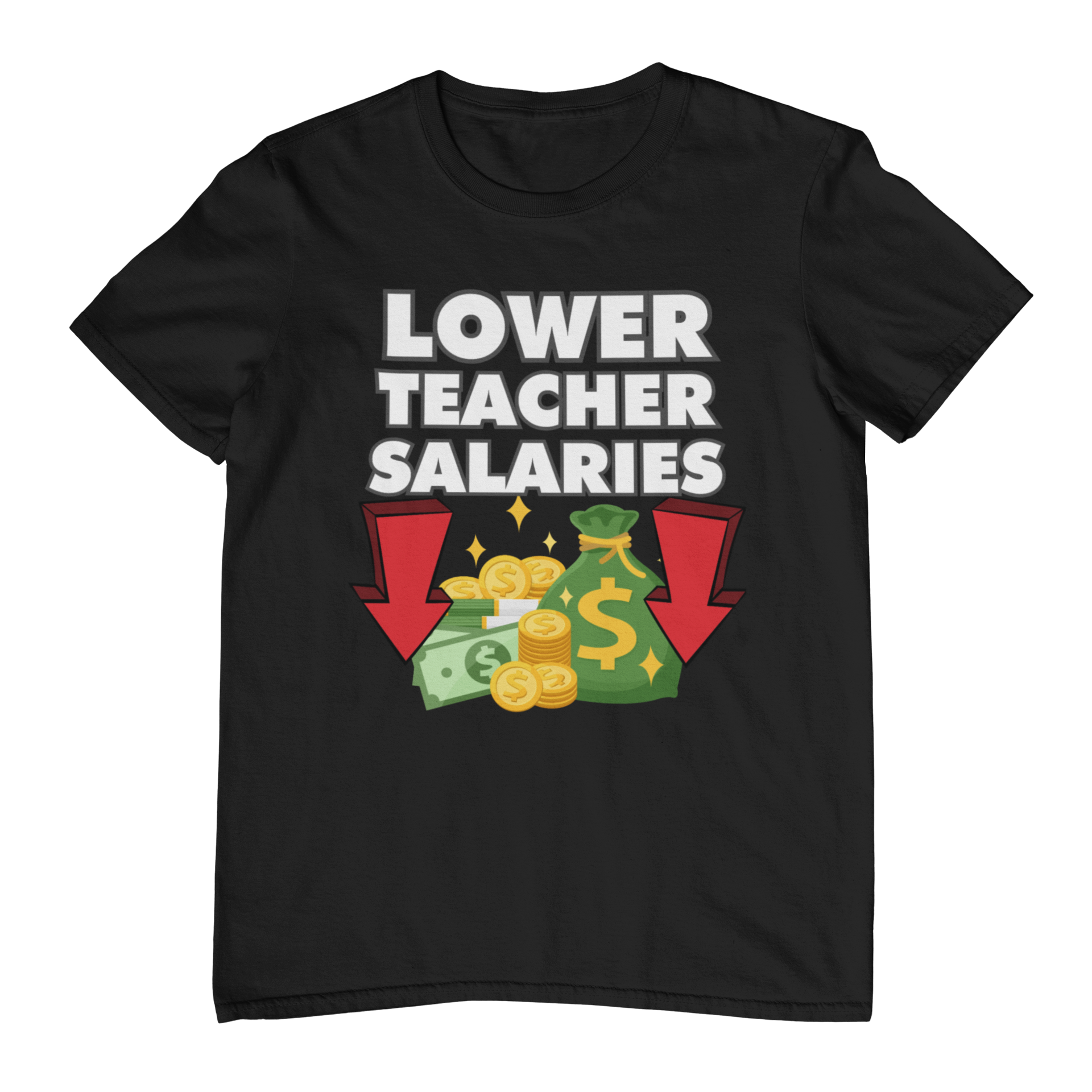 Lower Teacher Salaries T-Shirt