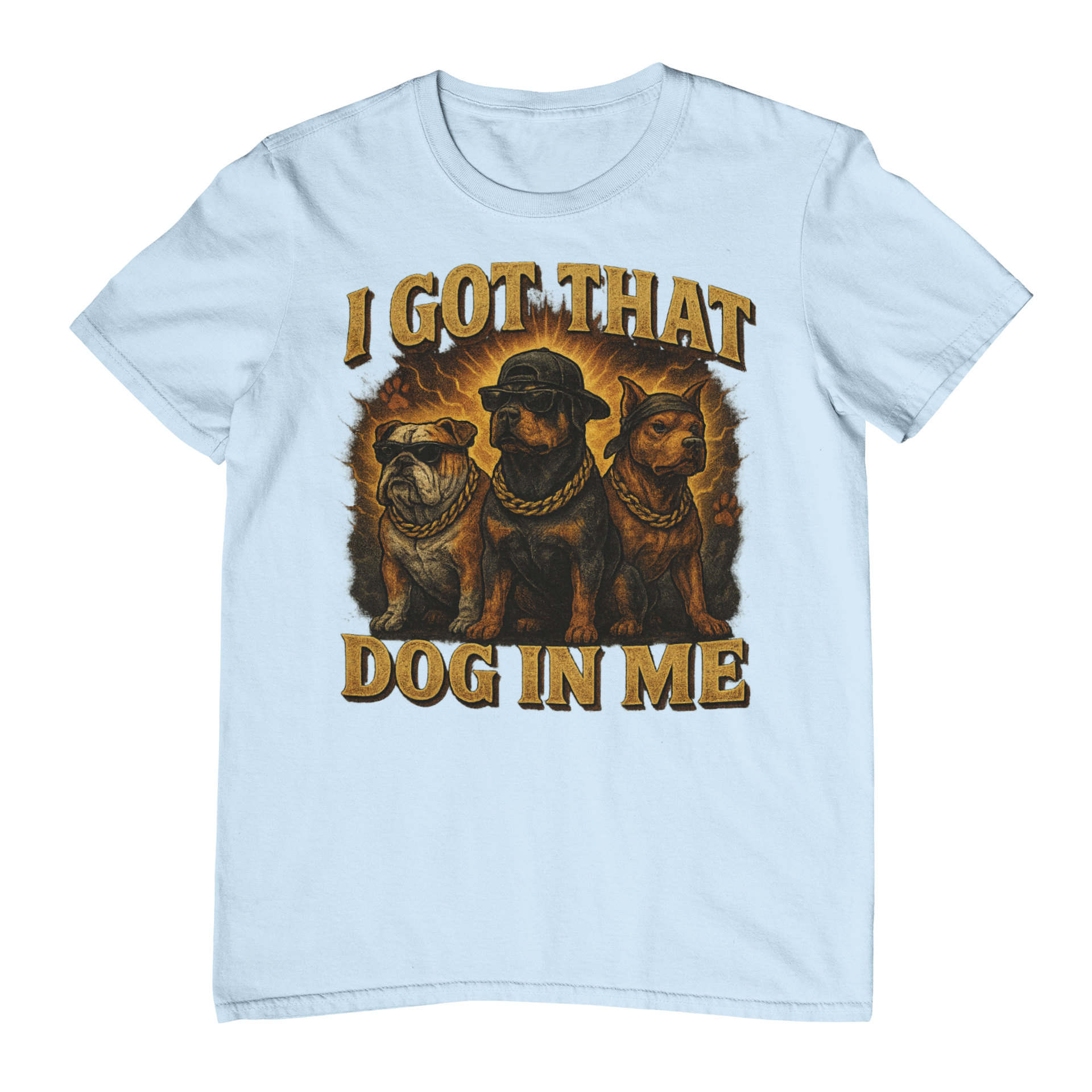 Got That Dog In Me T-Shirt