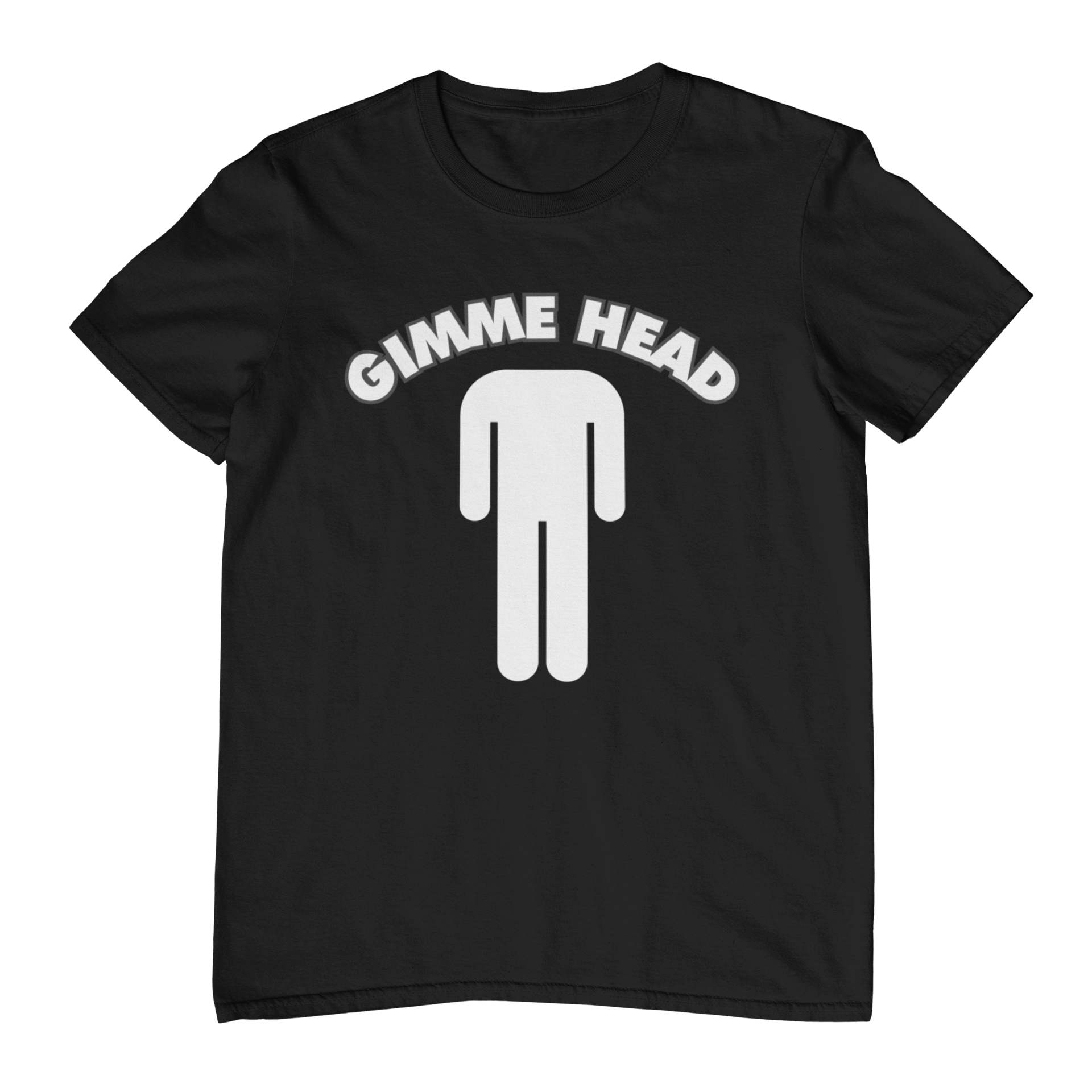 Gimme Head T-Shirt
