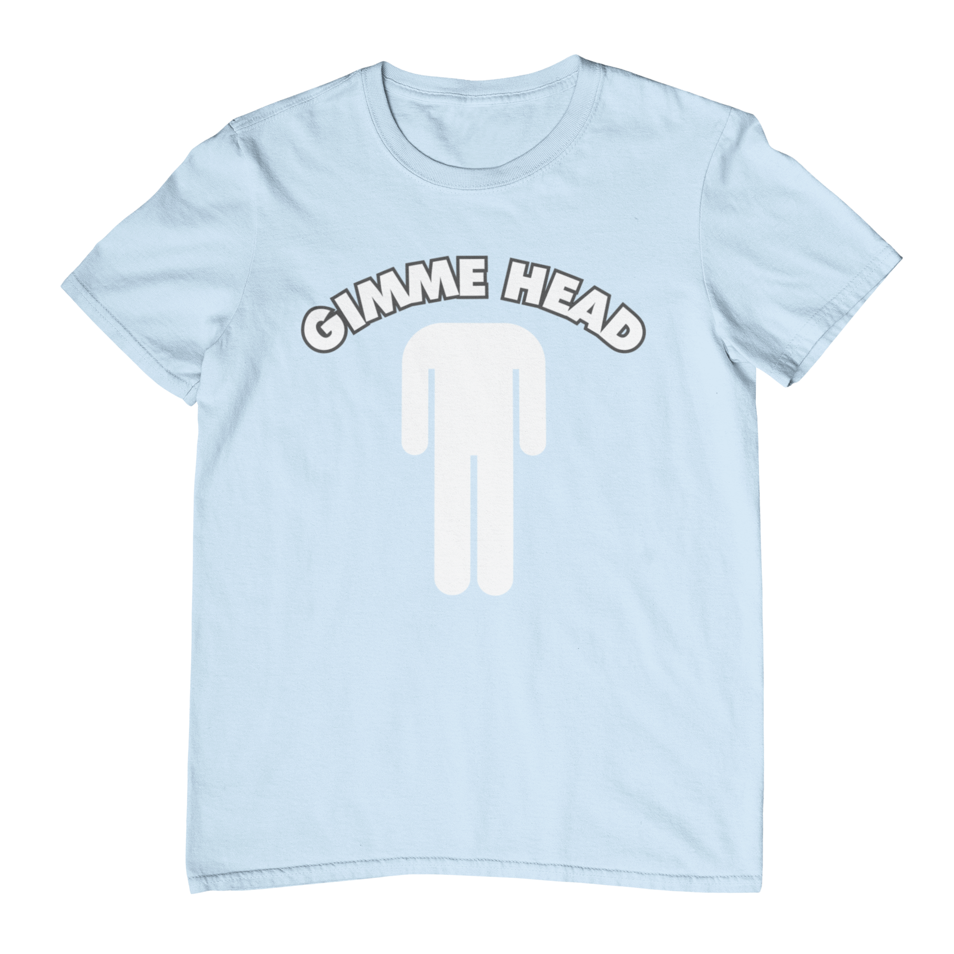 Gimme Head T-Shirt